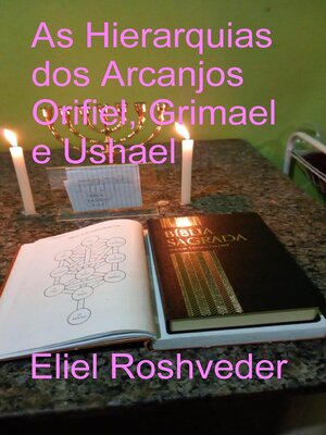 cover image of As Hierarquias dos Arcanjos Orifiel, Grimael e Ushael